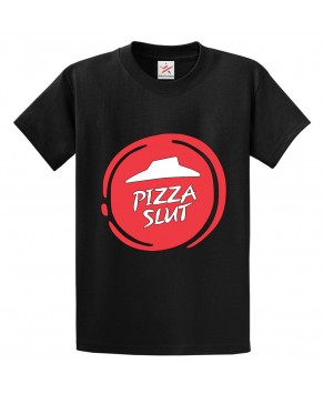 Pizza Slut Classic Funny Unisex Kids and Adults T-Shirt For Foodies